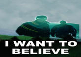 I Want to Believe