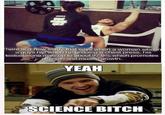 Yeah Science, Bitch