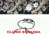 Close Enough