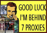 Good Luck, I'm Behind 7 Proxies