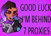 Good Luck, I'm Behind 7 Proxies