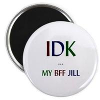 IDK My BFF Jill