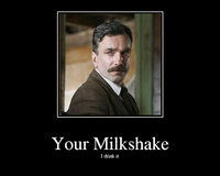 I Drink Your Milkshake!