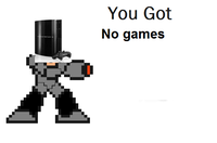 You Got Mega Man