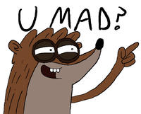 U MAD?