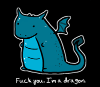 F*ck you! I'm a Dragon!