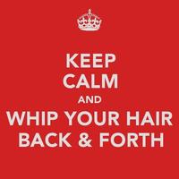 I Whip My Hair Back and Forth