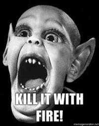 Kill It With Fire