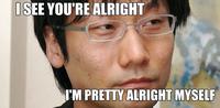 Hideo Kojima/ "I'm Alright"