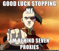 Good Luck, I'm Behind 7 Proxies