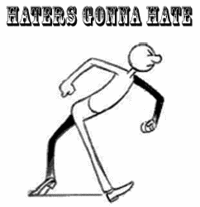 Haters Gonna Hate