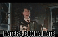 Haters Gonna Hate