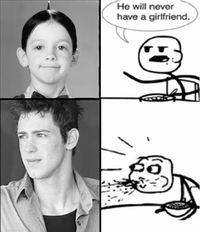 He Will Never Have a Girlfriend