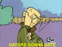 Haters Gonna Hate