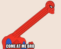 COME AT ME BRO