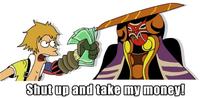 Shut Up And Take My Money!