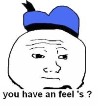 I Know That Feel Bro