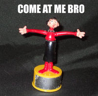COME AT ME BRO