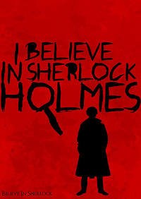 I believe in sherlock Holmes
