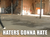 Haters Gonna Hate