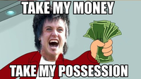 Shut Up And Take My Money!