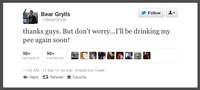 Bear Grylls / Better Drink My Own Piss