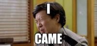 I Came