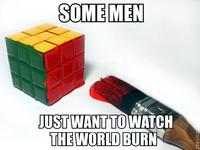 Some Men Just Want to Watch the World Burn