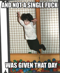 And Not a Single Fuck Was Given That Day
