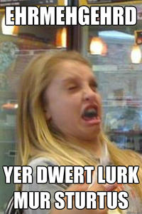 Ermahgerd