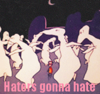 Haters Gonna Hate