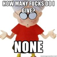 Look At All The Fucks I Give