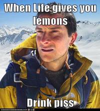 Bear Grylls / Better Drink My Own Piss