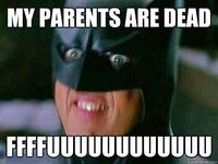 My Parents Are Dead / Batman Slapping Robin