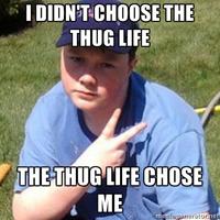 I Didn't Choose The Thug Life, The Thug Life Chose Me