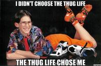 I Didn't Choose The Thug Life, The Thug Life Chose Me
