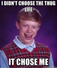 I Didn't Choose The Thug Life, The Thug Life Chose Me