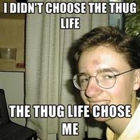 I Didn't Choose The Thug Life, The Thug Life Chose Me