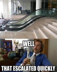 That Escalated Quickly
