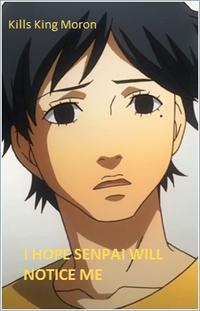 I Hope Senpai Will Notice Me