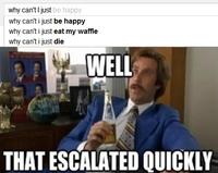 That Escalated Quickly