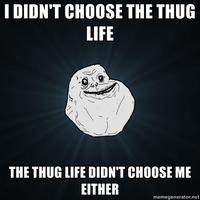 I Didn't Choose The Thug Life, The Thug Life Chose Me