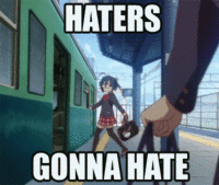 Haters Gonna Hate