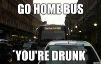 Go Home, You Are Drunk