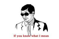 If You Know What I Mean