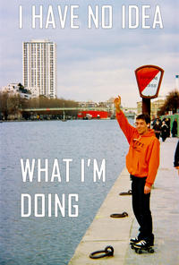 I Have No Idea What I'm Doing