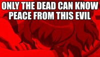 Only The Dead Can Know Peace From This Evil