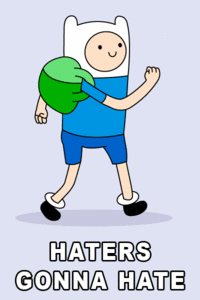 Haters Gonna Hate
