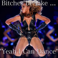 Bitches Be Like