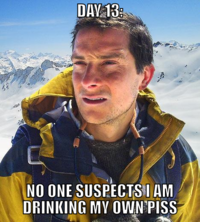 Bear Grylls / Better Drink My Own Piss